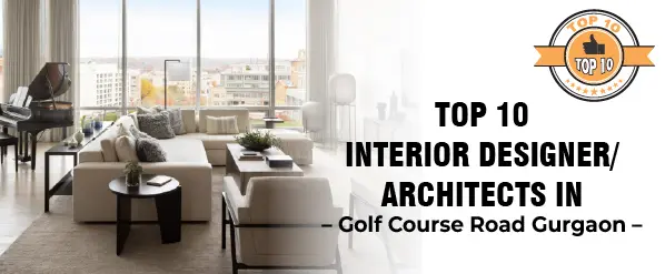 Interior Designer/ Architects in Golf Course Road Gurgaon